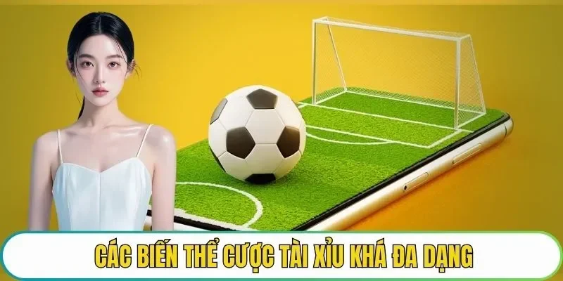 Các biến thể cược tài xỉu khá đa dạng