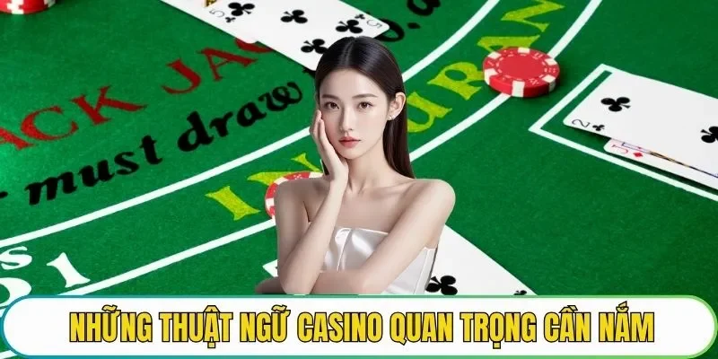 Những thuật ngữ casino quan trọng cần nắm
